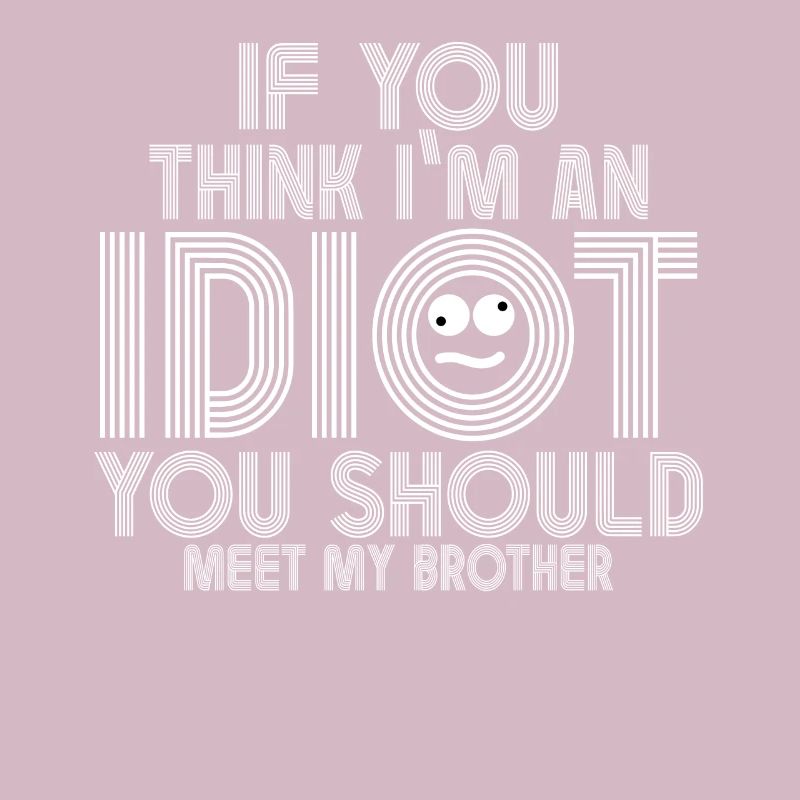 Si vous pensez que je suis un idiot, vous devriez