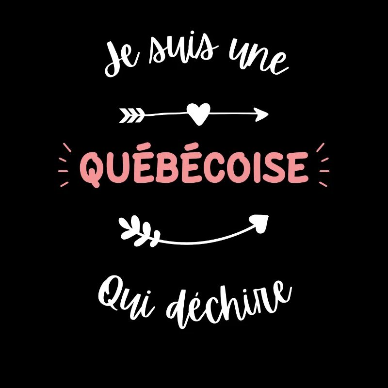 Je suis une québécoise qui déchire