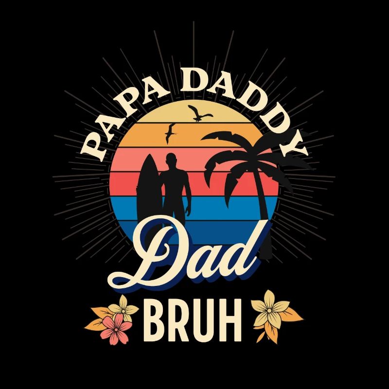 Papa Daddy Dad Bruh