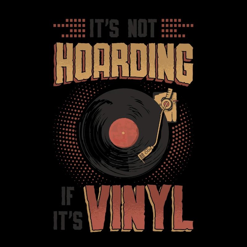No hoarding if it's vinyl.