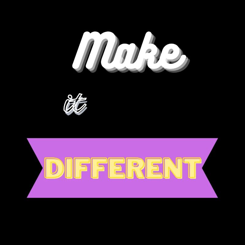 Make it different