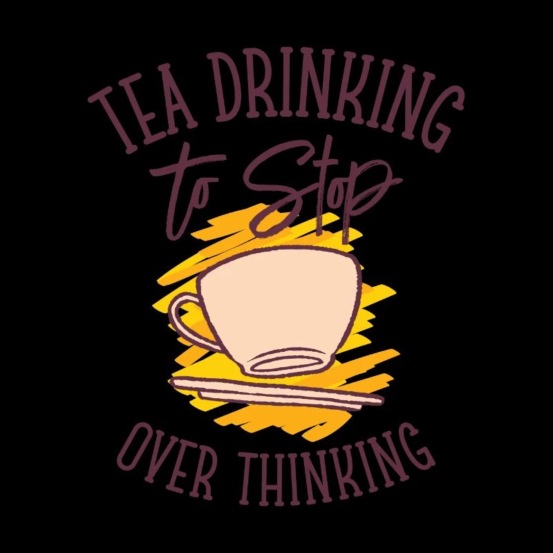 Tea Overthinking Tea Lover Teacup Overthinker