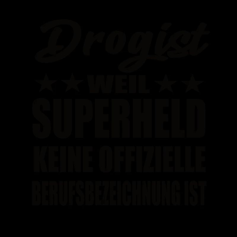 Drogist Superheld Spruch