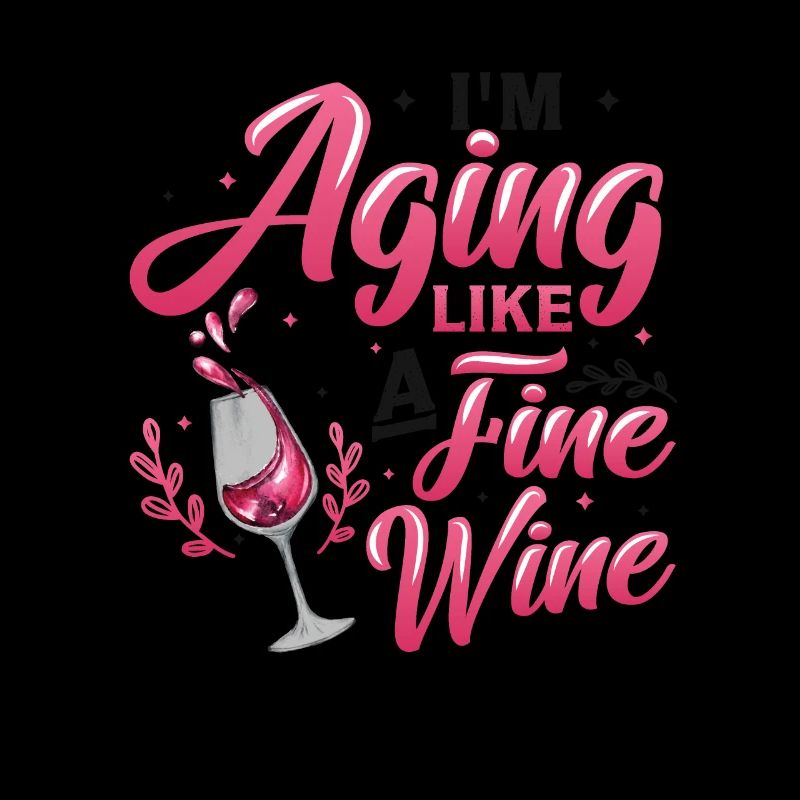 I age, like a good wine