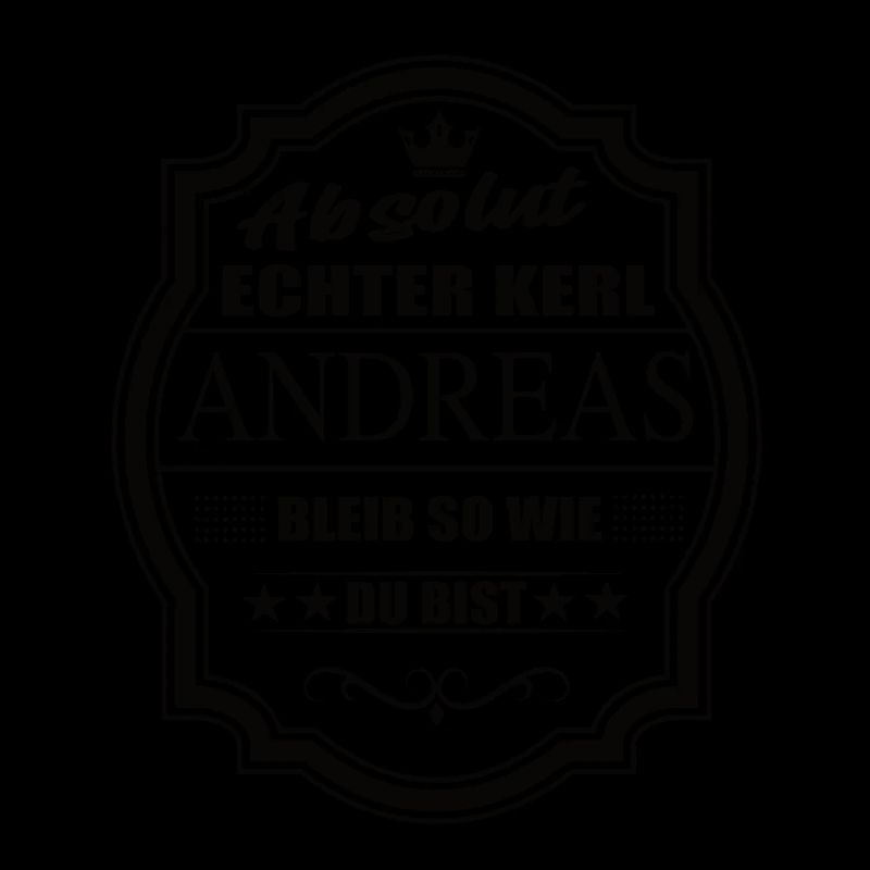 Absolut Echter Kerl Andreas Bleib So Wie Du Bist