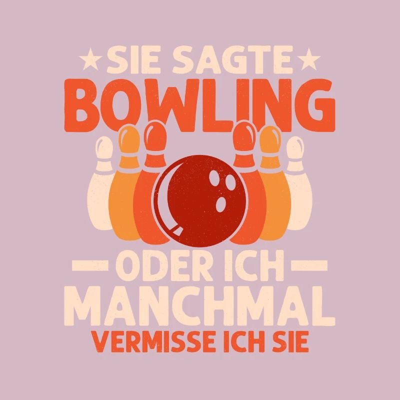 Sie sagte Bowling oder ich Manchmal vermisse ich s