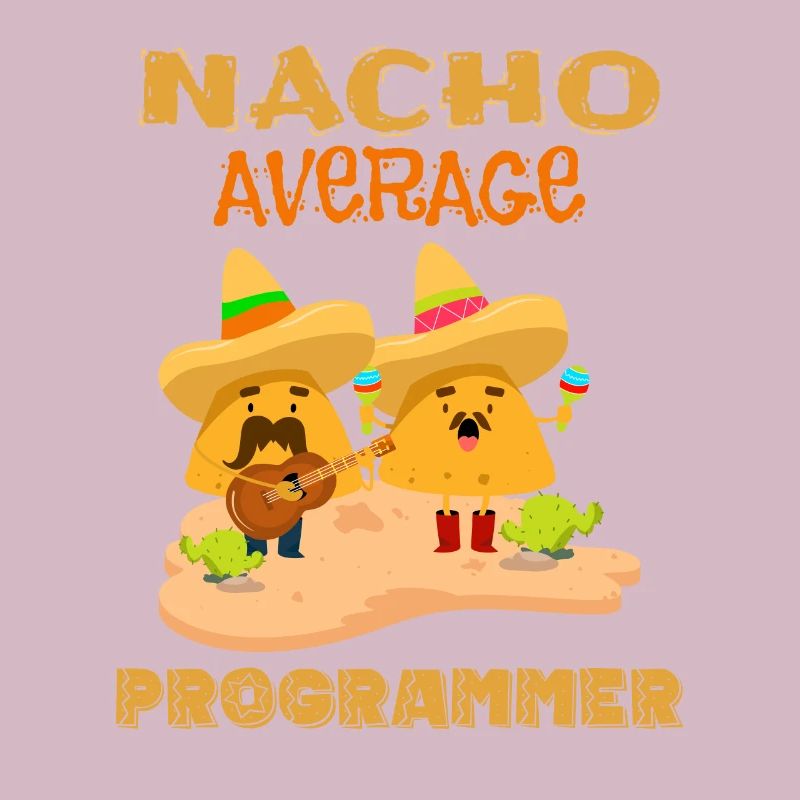 Nacho Durchschnittliche Codierung Lustiger Programmierer Humor Witz Spruch