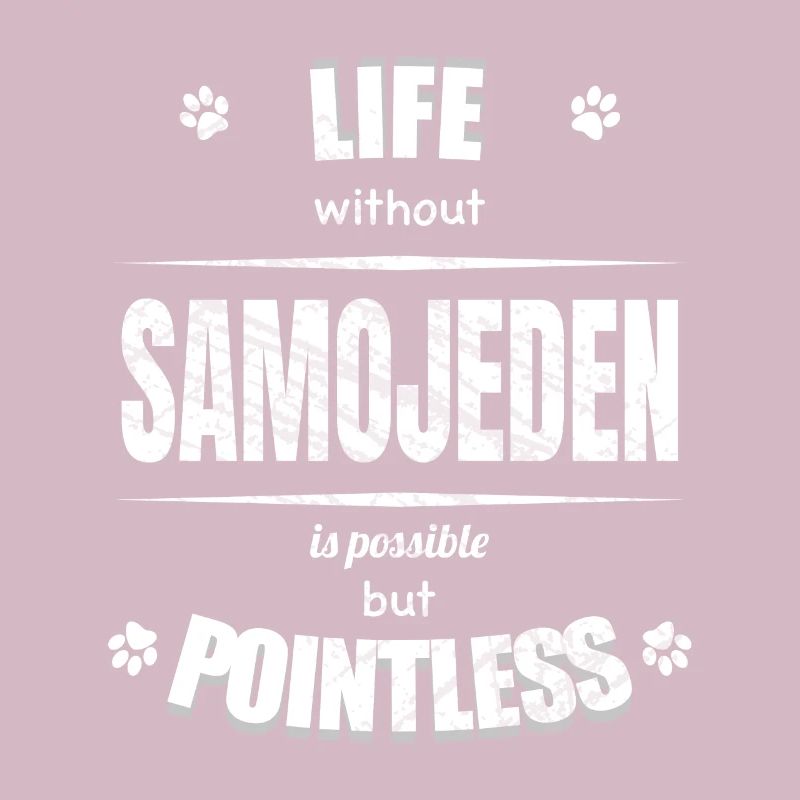 Life is possible but pointless - Samoyed