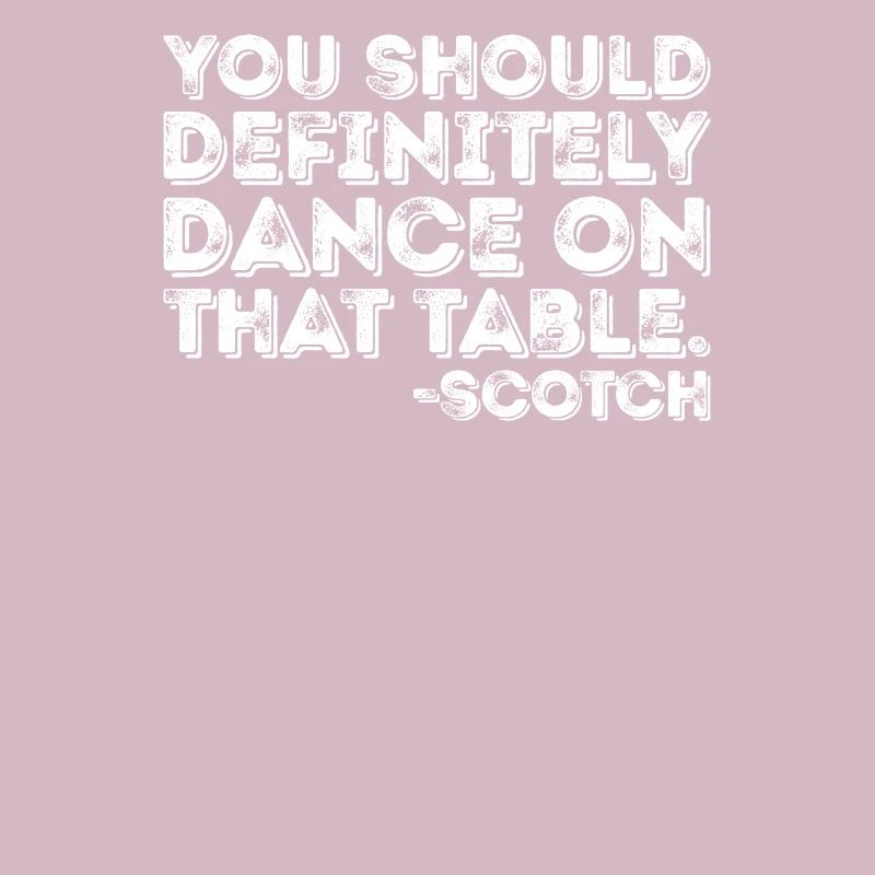 Vous devriez absolument danser sur cette table Scotch