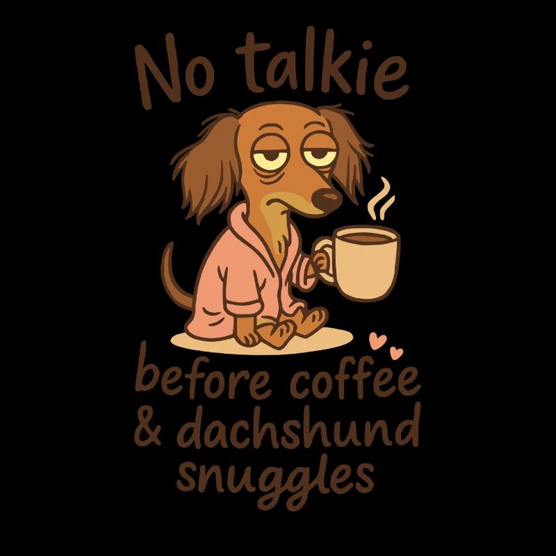 No Talkie Before Coffee Dackel Kaffee Weenie