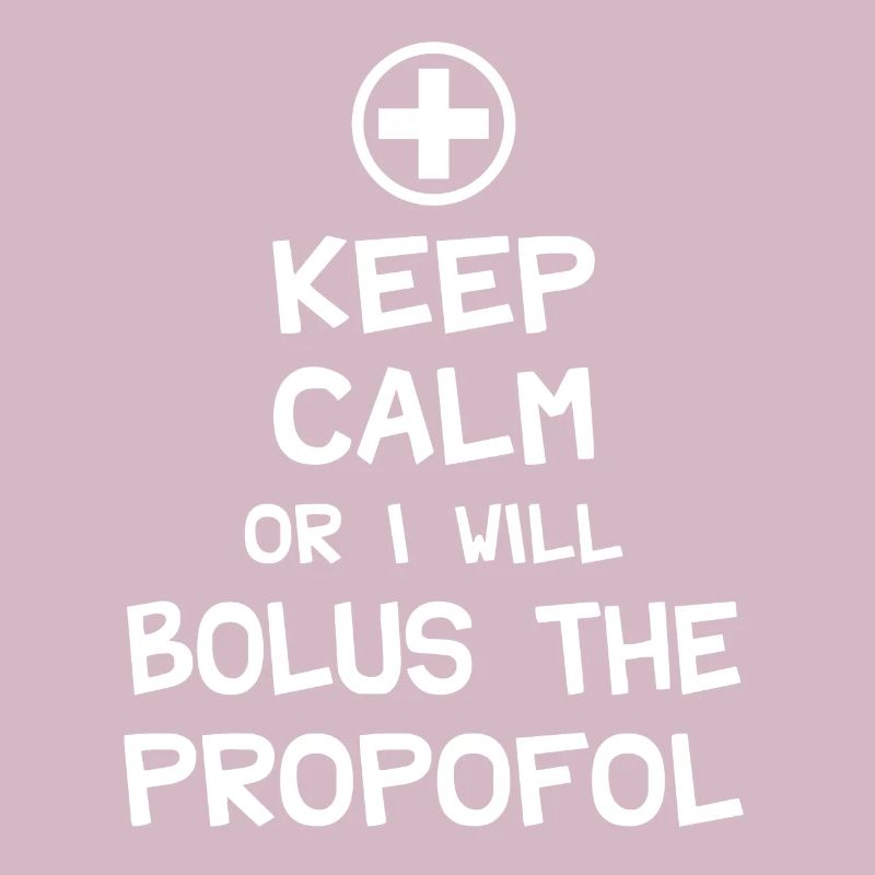 Behalten Sie Ruhe oder ich werde Bolus das Propofol