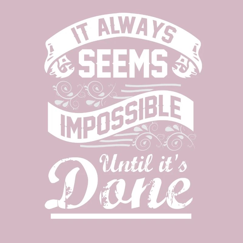 It Always Seems Impossible Until It Is Done