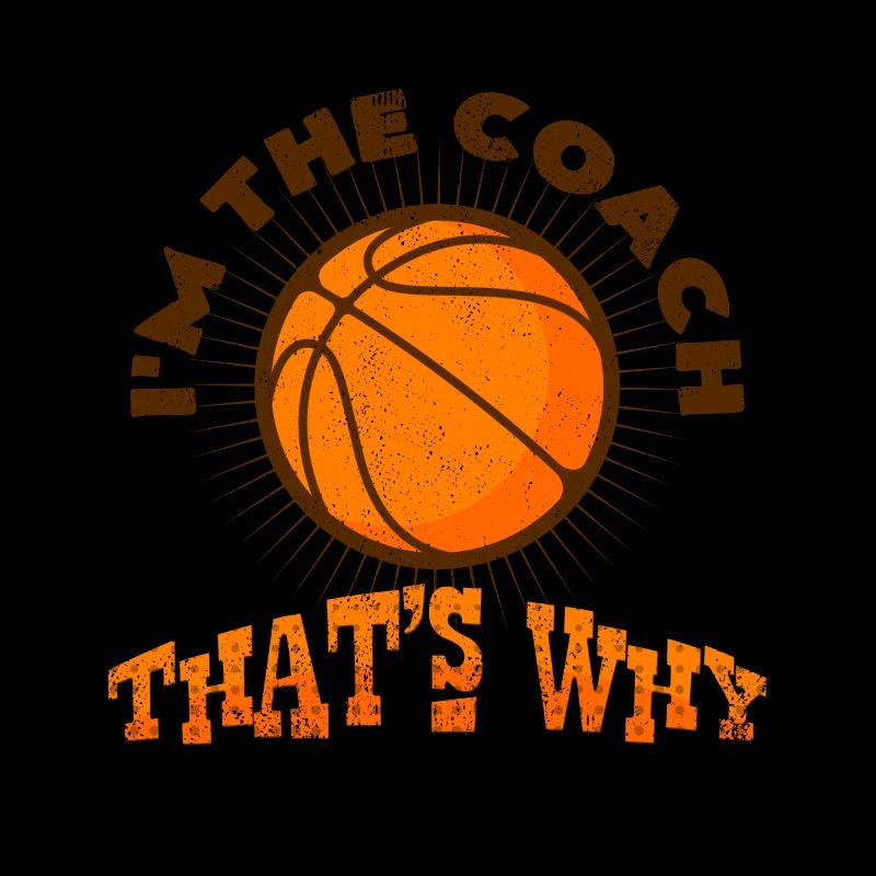 I'm The Coach That's Why | Basketball Geschenkidee