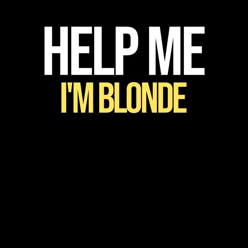 Help Me I'm Blond | Stolze Blondine, Blondinenwitz