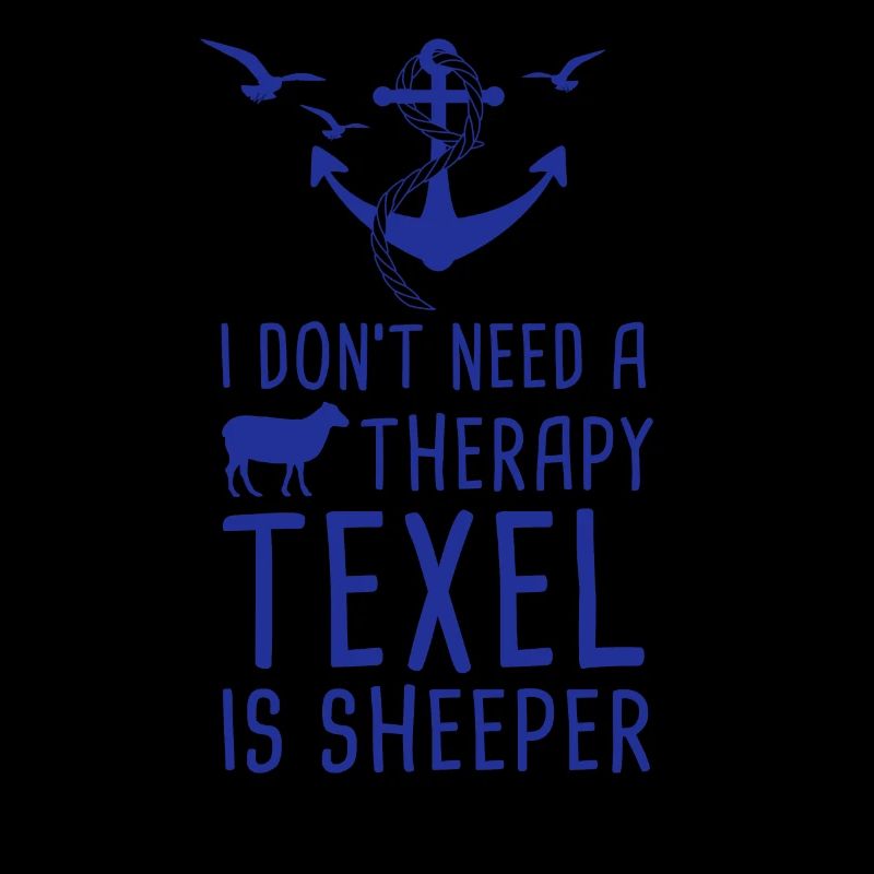 Don't Need A Therapy Texel is Sheeper Urlaub