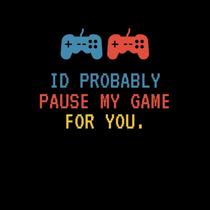 I'd propably pause my Game for you