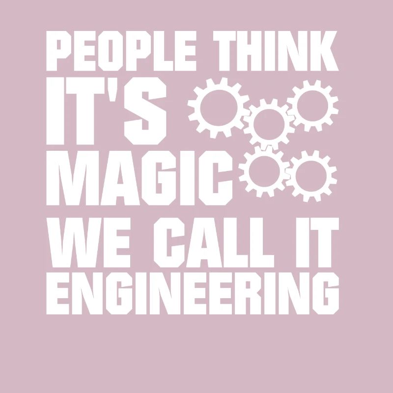 Engineer - People think it's magic - Ingeni