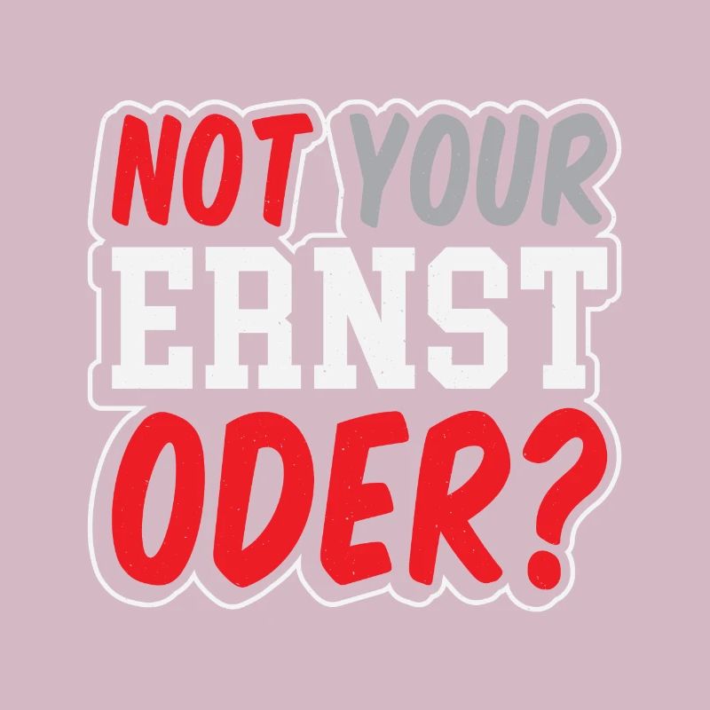 Not Your Ernst Oder