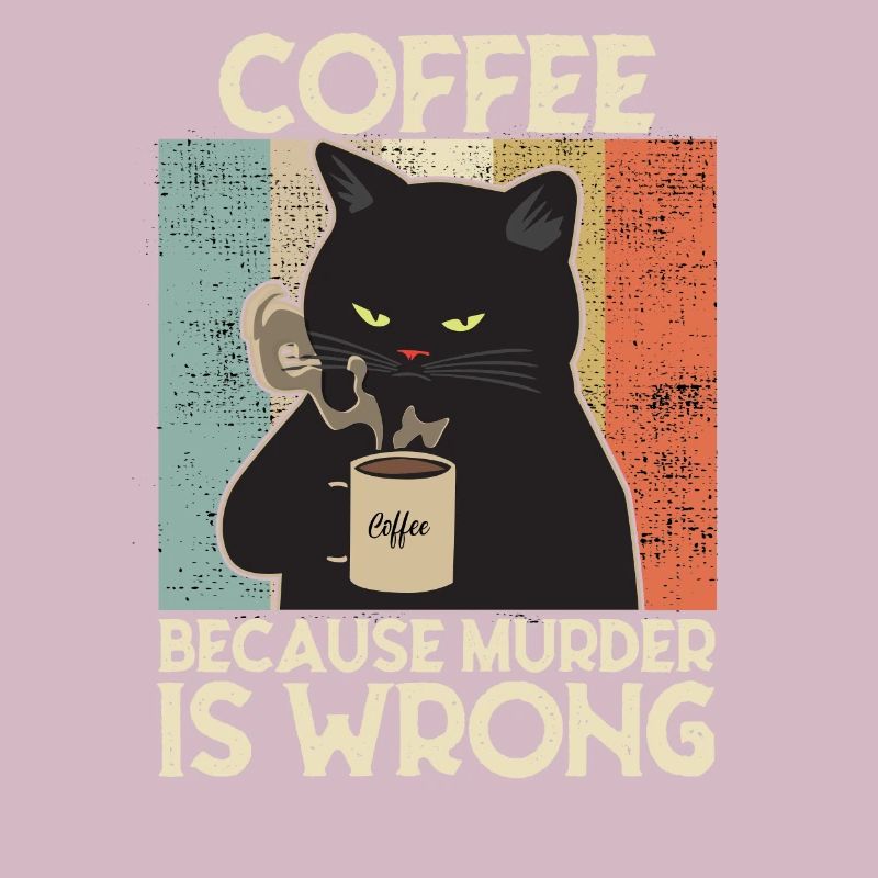 Coffee because Murder is wrong Café chat retro