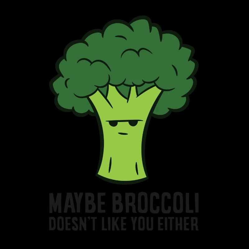 Maybe Broccoli Doesn't Like You Either