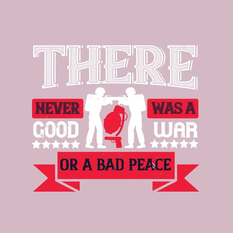Es gab nie einen guten Krieg oder einen schlechten Frieden