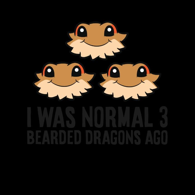 I Was Normal 3 Bearded Dragons Ago Pet Bearded