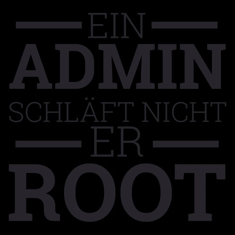 "Admin schläft nicht er Root" | Administrator