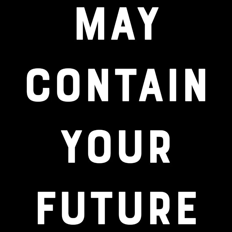 May contain your future - white