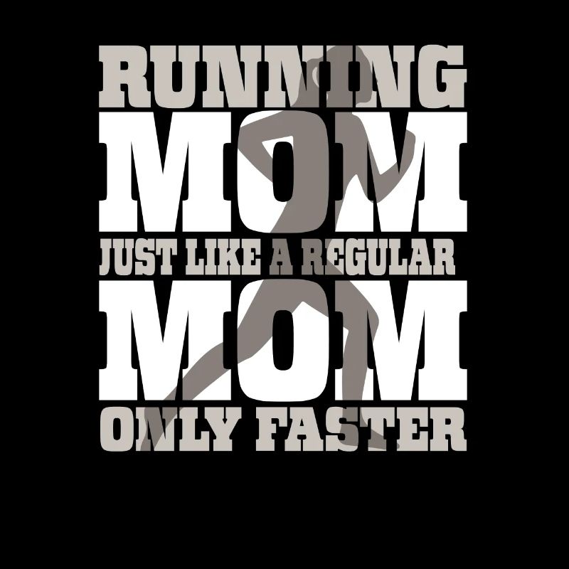 Running Mom Just Like A Regular Mom Only Faster