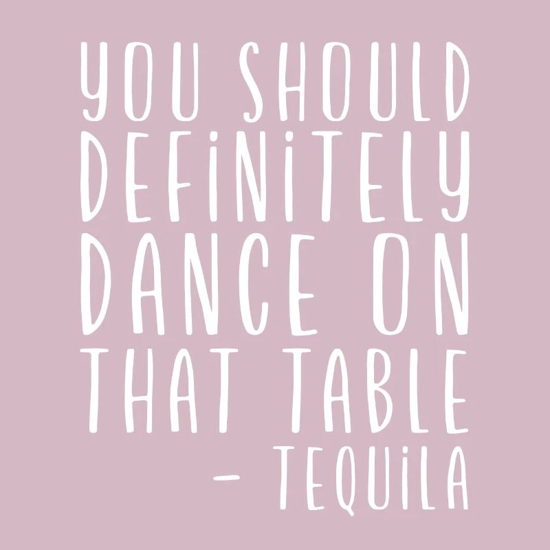 Vous devriez absolument danser sur cette table - Tequila