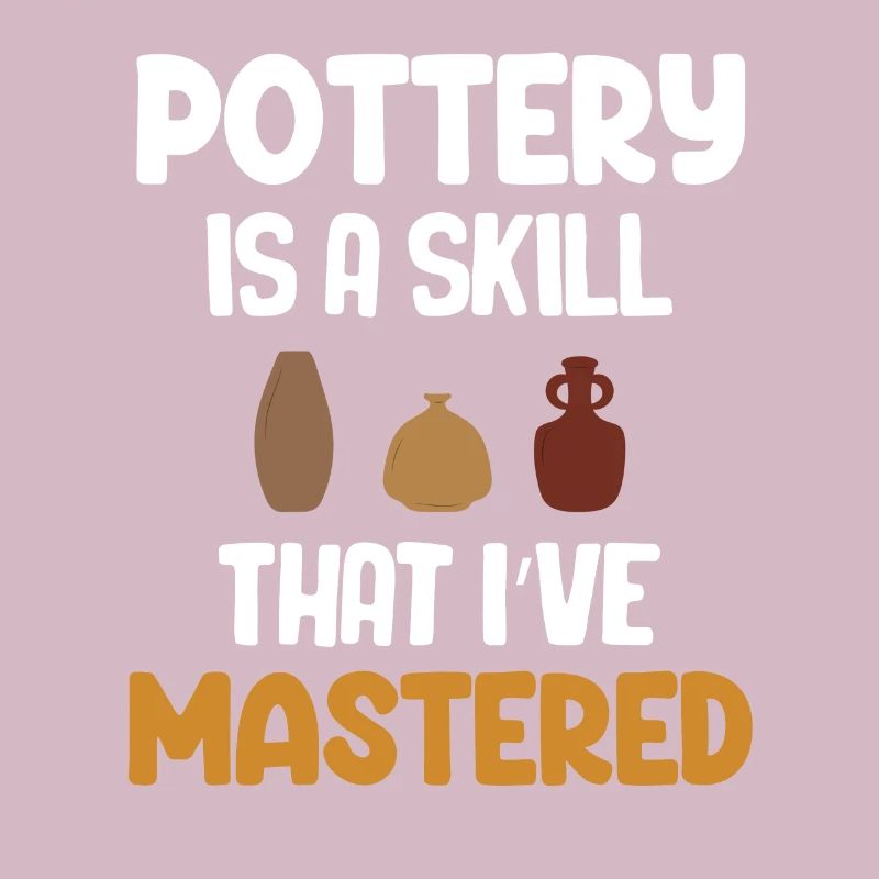 Pottery is a skill that I have mastered