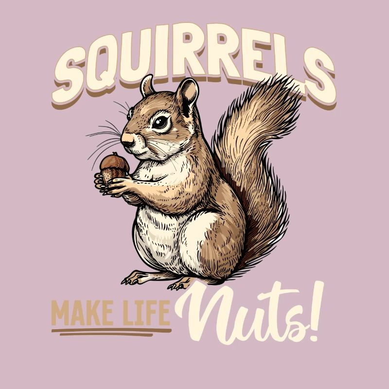 Funny Squirrel Animal Squirrels make life nuts!