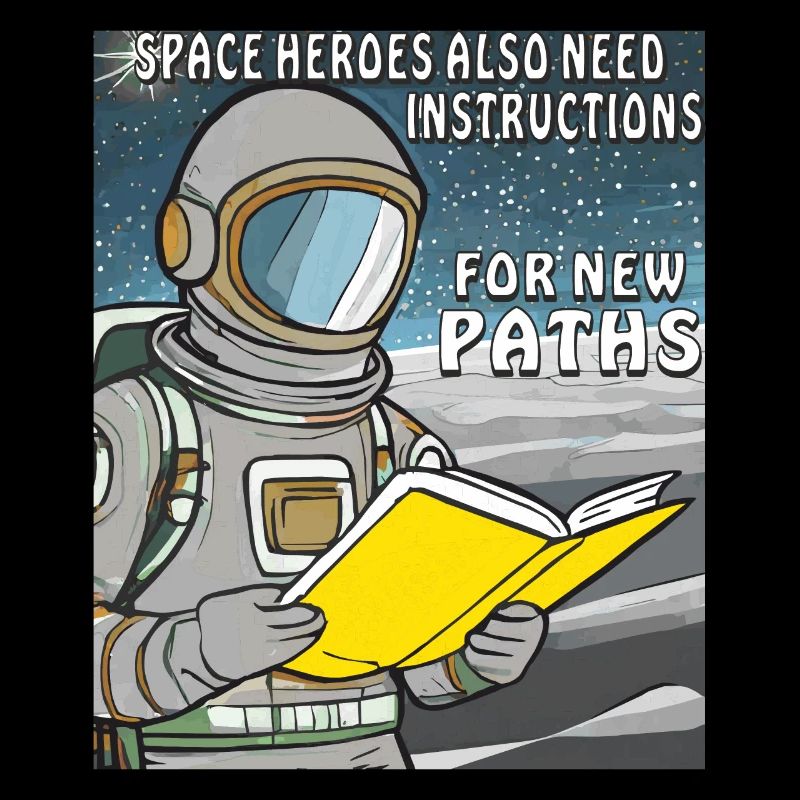 SPACE HEROES ALSO NEED INSTRUCTIONS FOR NEW PATHS