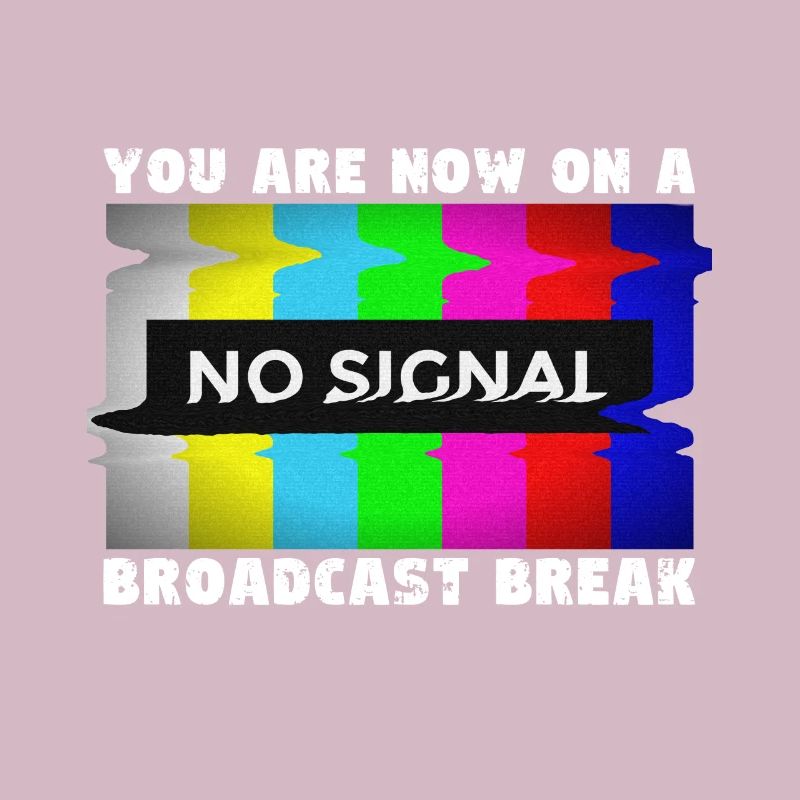 Vous avez maintenant une pause de la diffusion - Pas de signal