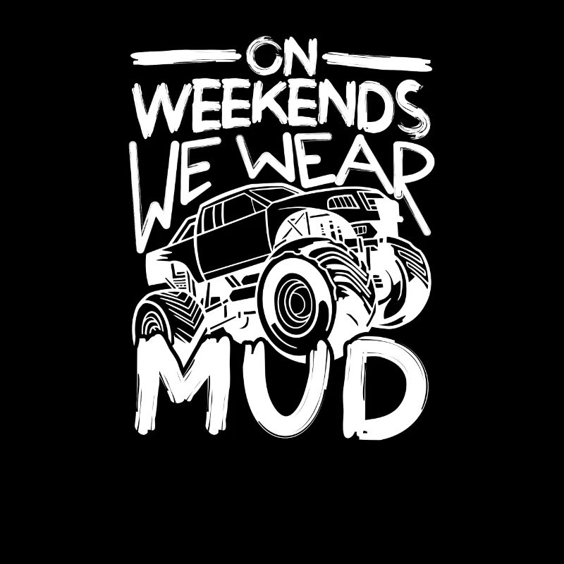 On Weekends We Wear Mud, Truck Mudding Dirt