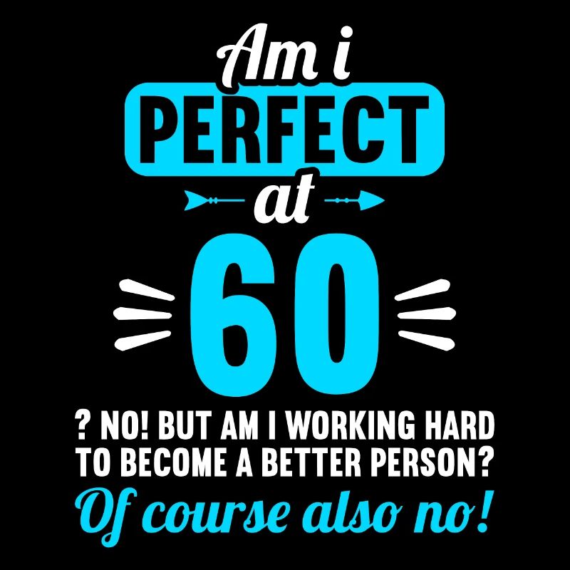 Suis-je parfait à 60 ans 60e anniversaire
