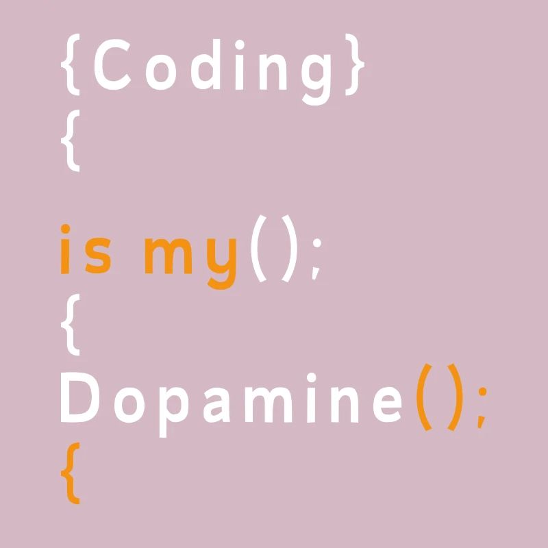 Funny Coding Is My Dopamine Coder