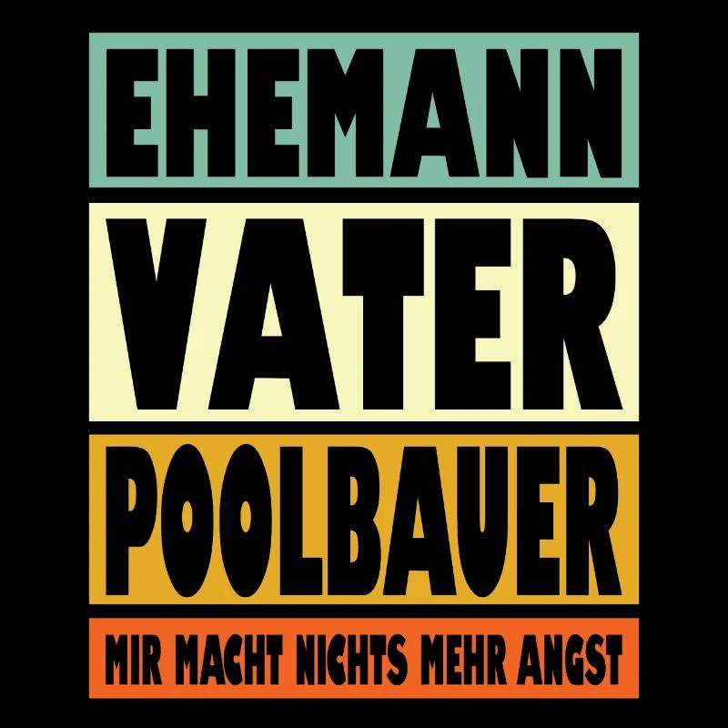 Poolbauer Vater Ehemann Held