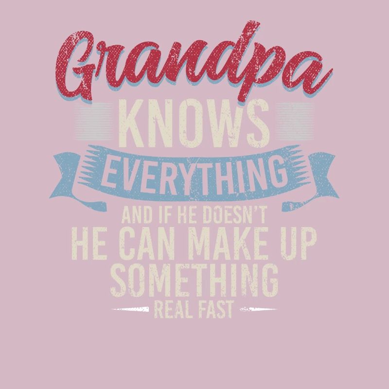 Grandpa Knows Everything He Can Make Up Something