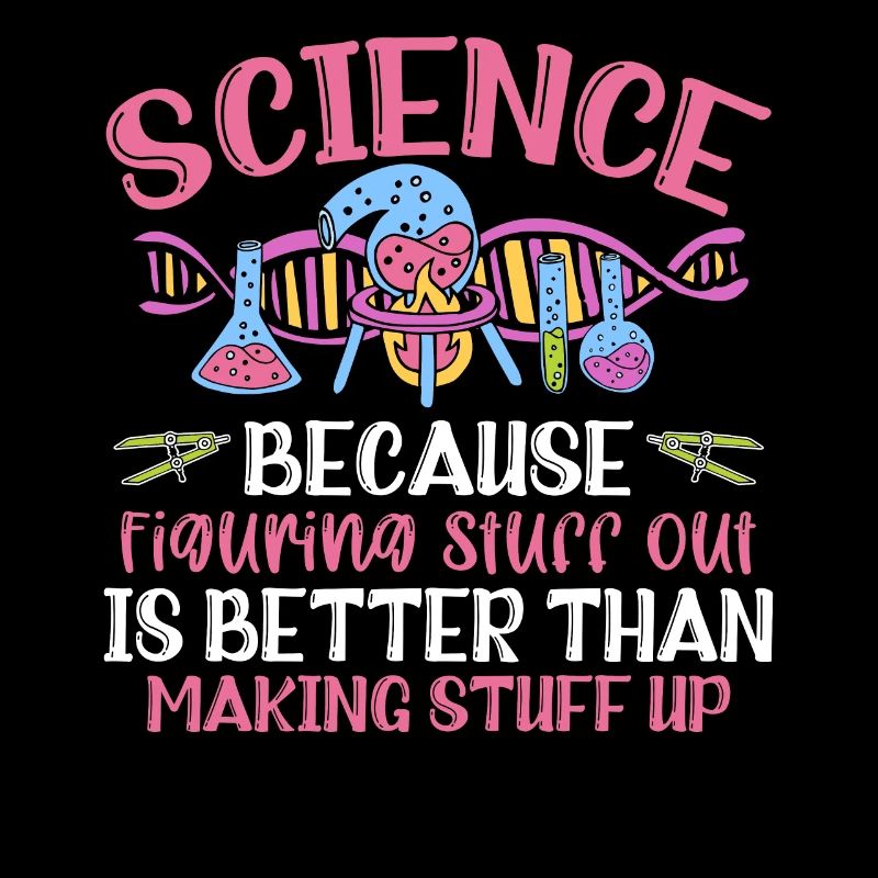 Science Because Figuring Something Out Is Better