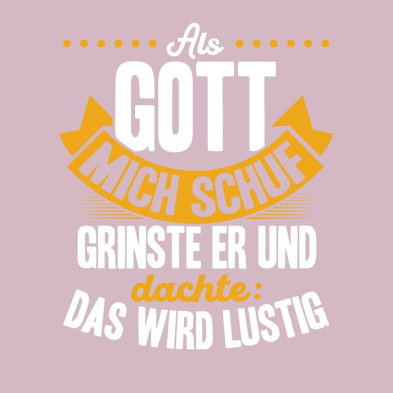 Als Gott mich schuf, dachte er, das wird lustig