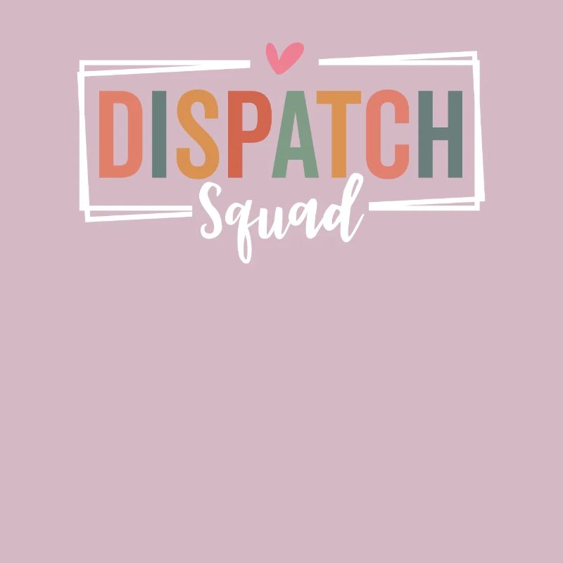 Dispatch Squad Dispatcher Appreciation