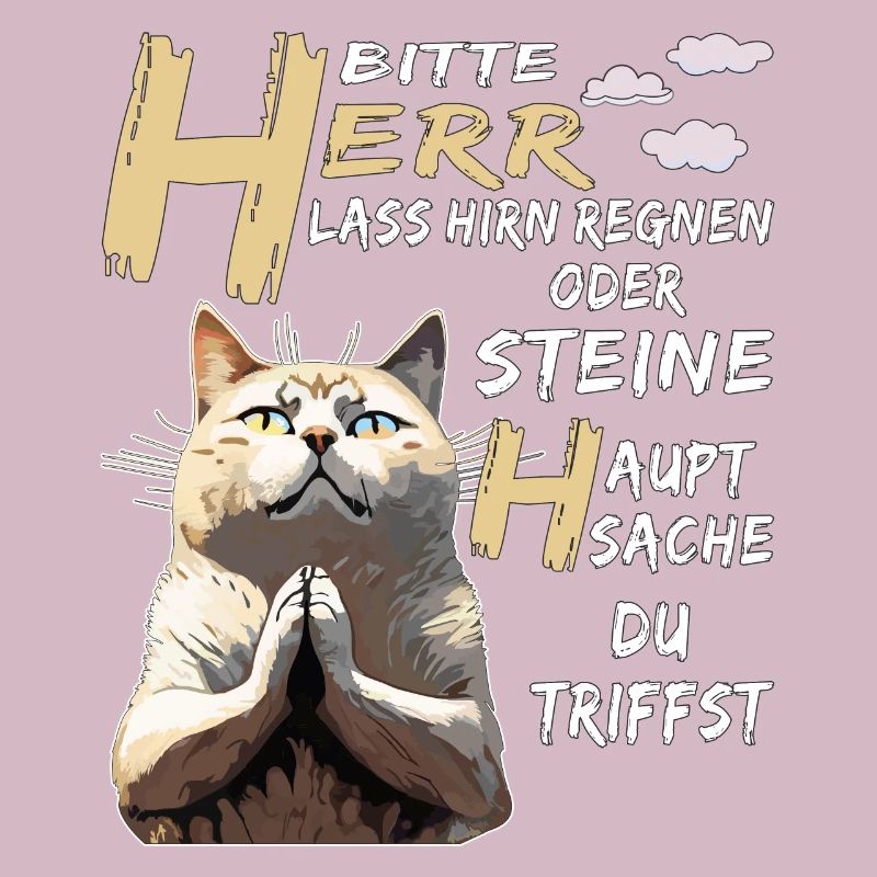 KATZE BETET HERR LASS HIRN REGNEN ODER STEINE