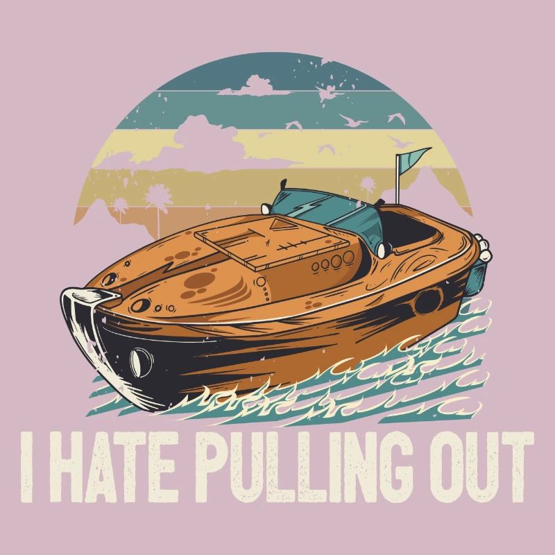 I Hate Pulling Out Funny Motorboating Quote