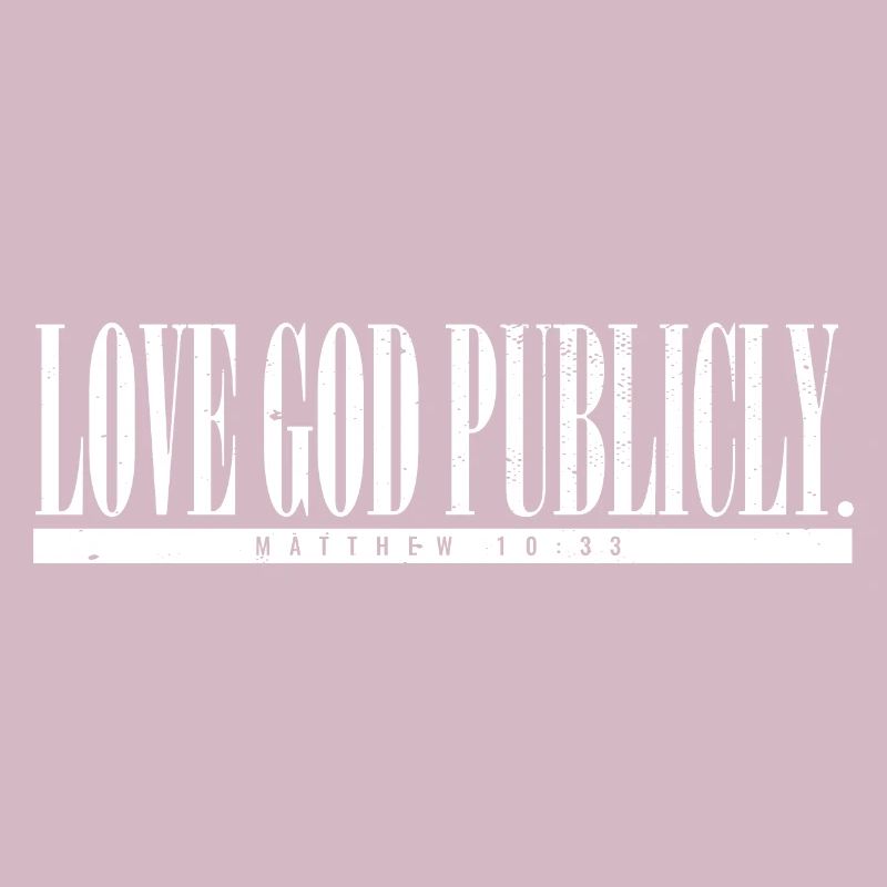 Love God Publicly Bible Scripture Jesus Believer