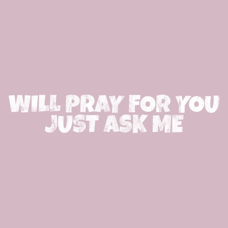 Will Pray For You, Just Ask Me 6