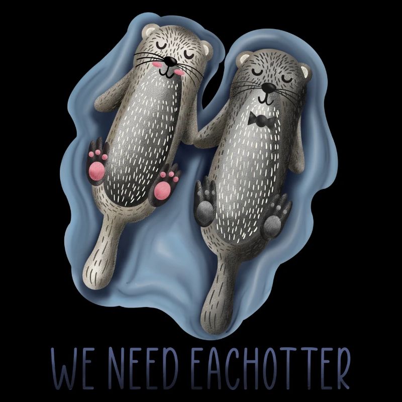 We need each Otter funny Geschenk cute Ehepaar