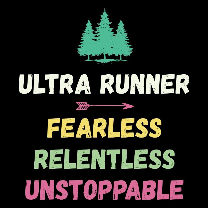 Ultra Runnner - Fearless. Relentless. Unstoppable.