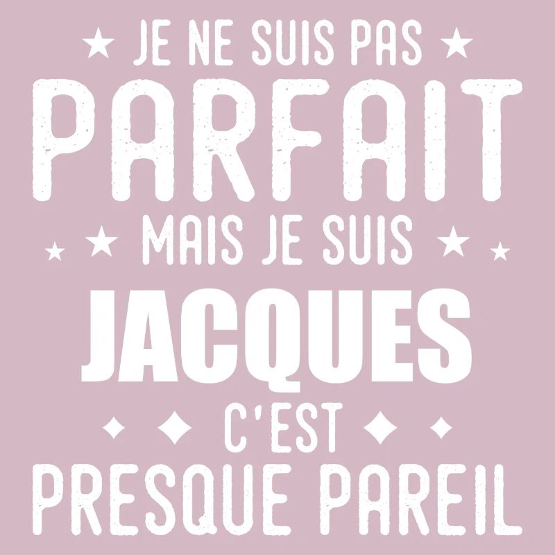 Jacques: authentic, imperfect, top, perfection