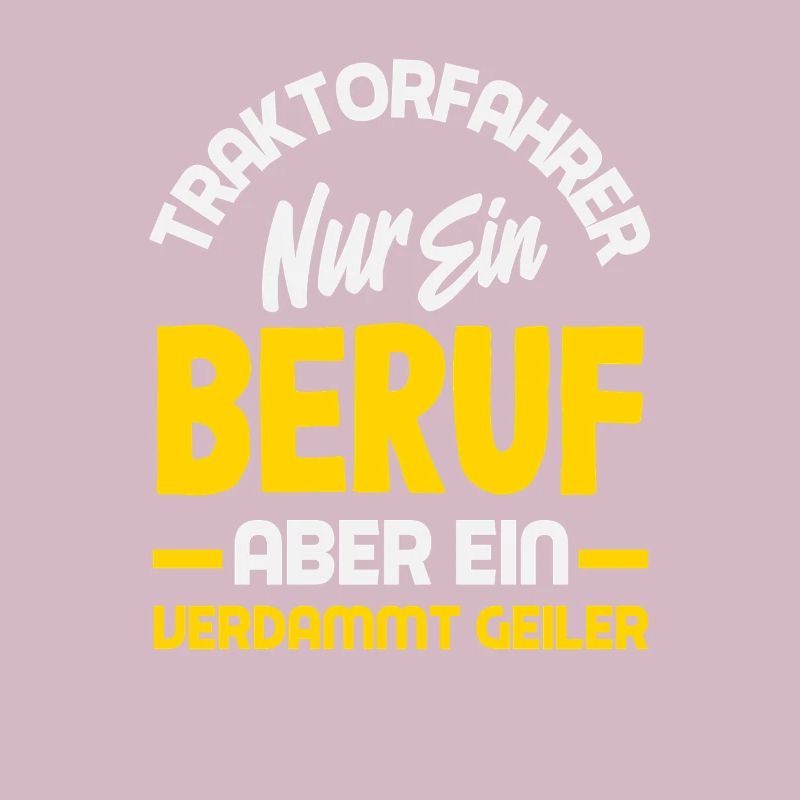 Traktorfahrer ein verdammt geiler Beruf